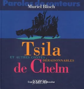 Tsila et autres contes déraisonnables de Chelm