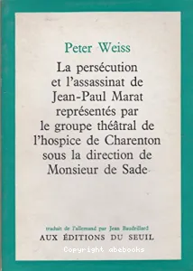 La persécution et l'assassinat de Jean-Paul Marat représentés par le groupe théatral de l'hospiz de Charenton sous la direction de Monsieur de Sade