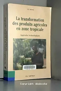 La transformation des produits agricoles en zone tropicale