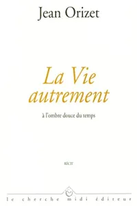 La vie autrement