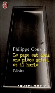 Le pape est dans une pièce noire et il hurle