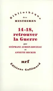 14-18, retrouver la guerre