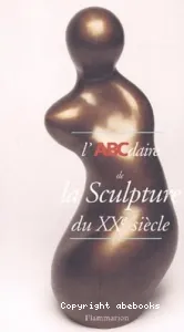 L'ABCdaire de la sculpture du XXe siècle