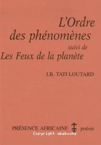 L' ordre des ph?nom?nes ; suivi de Les feux de la plan?te