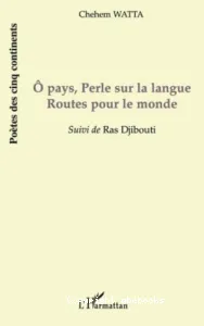 Ô pays, perle sur la langue ; suivi de Ras Djibouti