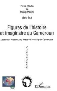 Figures de l'histoire et imaginaire au Cameroun