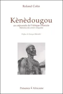 Kènèdougou au crépuscule de l'Afrique coloniale