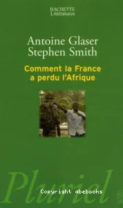 Comment la France a perdu l'Afrique