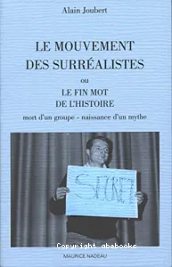 Le mouvement des surréalistes ou Le fin mot de l'histoire