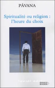 Spiritualité ou religion, l'heure du choix