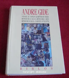 Voyage au Congo ; Le retour du Tchad ; Retour de l'URSS ; Retouches à mon 