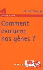 Comment évoluent nos gènes ?