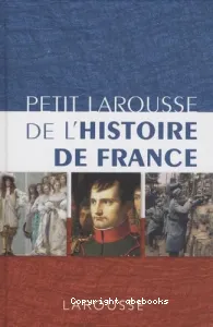 Petit Larousse de l'histoire de France