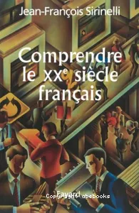 Comprendre le XXe siècle français