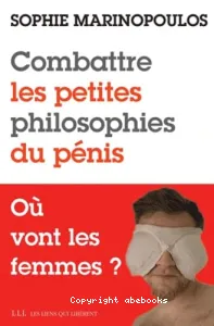 Combattre les petites philosophies du pénis