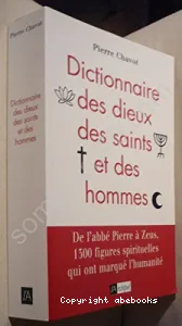 Dictionnaire des dieux, des saints et des hommes