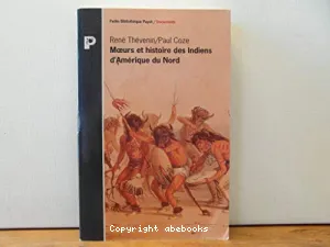 Moeurs et histoire des Indiens d'Amérique du Nord