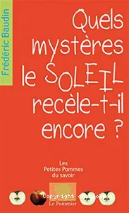 Quels mystères le soleil recèle-t-il encore ?