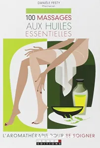 100 massages aux huiles essentielles