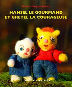 Hansel le gourmand et Gretel la courageuse