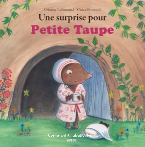 Une surprise pour petite taupe