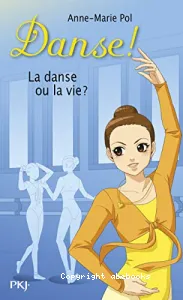 La danse ou la vie ?