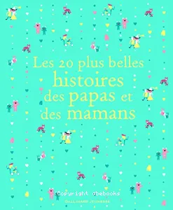 Les 20 plus belles histoires des papas et des mamans