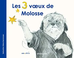 Les 3 voeux de Molosse