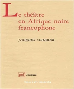 Le théâtre en Afrique noire francophone