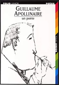 Guillaume Apollinaire, un poète