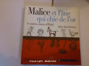 Malice et l'âne qui chie de l'or et autres contes d'Haïti