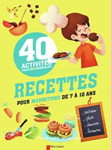 40 Recettes pour marmitons de 7 à 10 ans