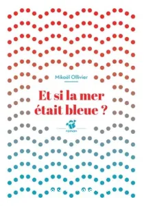 Et si la mer était bleue ?