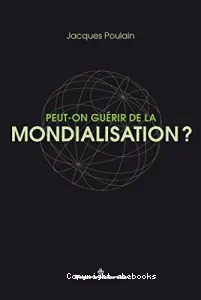 Peut-on guérir de la mondialisation ?