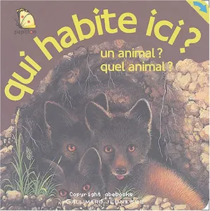 Qui habite ici ? : Un animal ? Quel animal ?