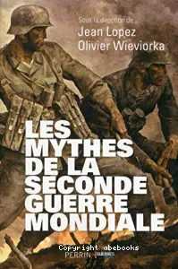 Les mythes de la Seconde guerre mondiale