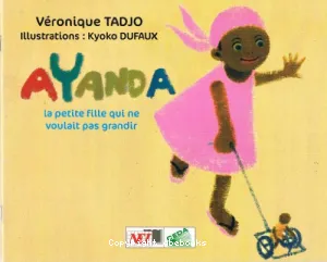 Ayanda la petite fille qui ne voulait pas grandir