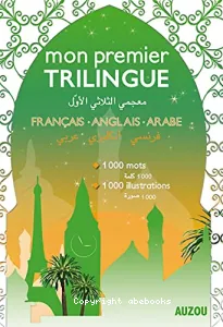 Mon premier trilingue : Français - Anglais - Arabe