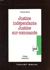 Justice indépendante, justice sur commande