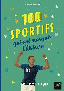 100 sportifs qui ont marqué l'histoire