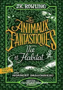 Les animaux fantastiques: Vie & habitat