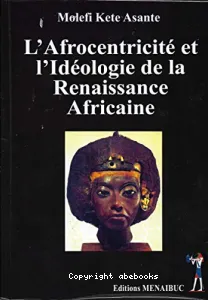 L'afrocentricité et l'idéologie de la renaissance africaine