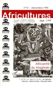 Africultures, 13 - décembre 1998 - Africanité du Maghreb