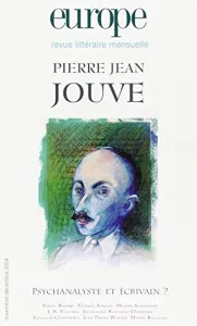 Europe, 907-908 - novembre-décembre 2004 - Pierre Jean Jouve : psychanalyste et écrivain ?