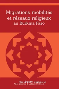 Migrations, mobilités et réseaux religieux au Burkina Faso