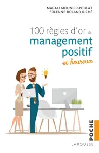 100 règles d'or du management positif et heureux