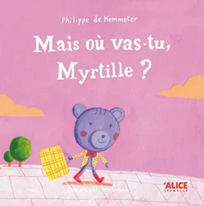 Mais où vas-tu, Myrtille ?