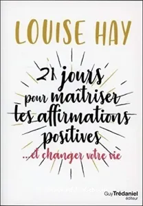 21 jours pour maîtriser les affirmations positives