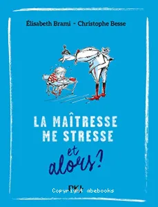 La maîtresse me stresse