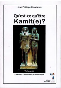 Qu'est-ce qu'être Kamit(e) ?